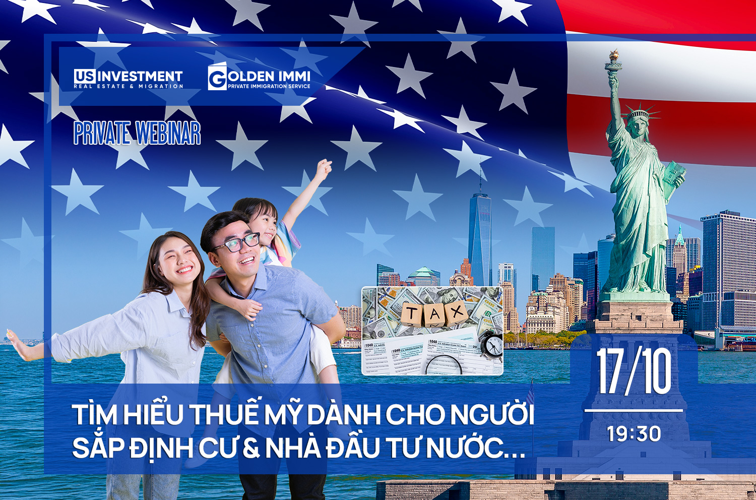 HỘI THẢO TRỰC TUYẾN: CÙNG CHUYÊN GIA TÌM HIỂU THUẾ MỸ DÀNH CHO NGƯỜI SẮP ĐỊNH CƯ & NHÀ ĐẦU TƯ NƯỚC NGOÀI