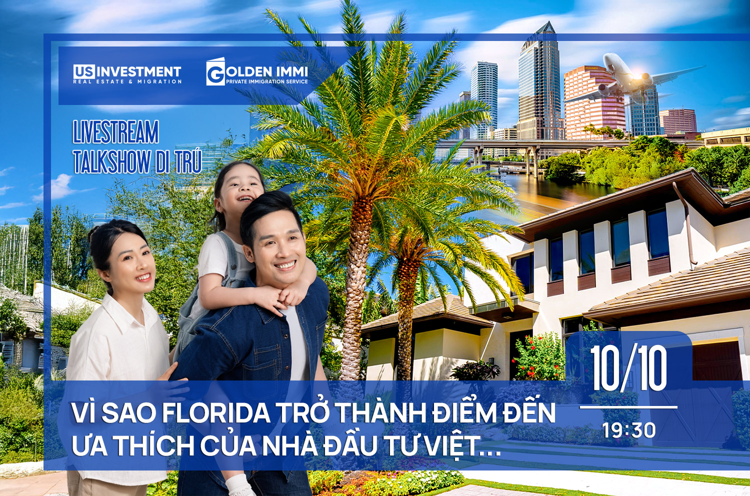 LIVESTREAM TALKSHOW ĐẦU TƯ CHỦ ĐỀ: VÌ SAO FLORIDA TRỞ THÀNH ĐIỂM ĐẾN ƯA THÍCH CỦA NHÀ ĐẦU TƯ VIỆT